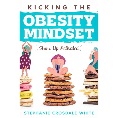 Kicking the Obesity Mindset by Stephanie Crosdale White episode artwork