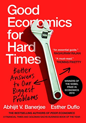 Good Economics for Hard Times : Better Answers to Our Biggest Problems