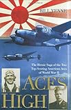 Aces High: The Heroic Saga of the Two Top-Scoring American Aces of World War II