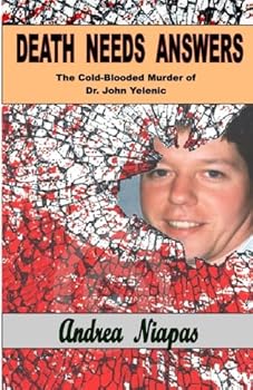 Paperback Death Needs Answers: The Cold-Blooded Murder of Dr. John Yelenic Book