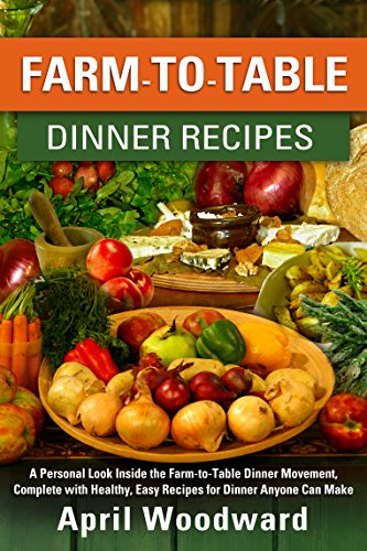 Farm To Table Dinner Recipes A Personal Look Inside The Farm To Table Dinner Movement Complete With Healthy Easy Recipes For Dinner Anyone Can Make Ebook Woodward April Hastings Jordan Amazon Ca Kindle Store