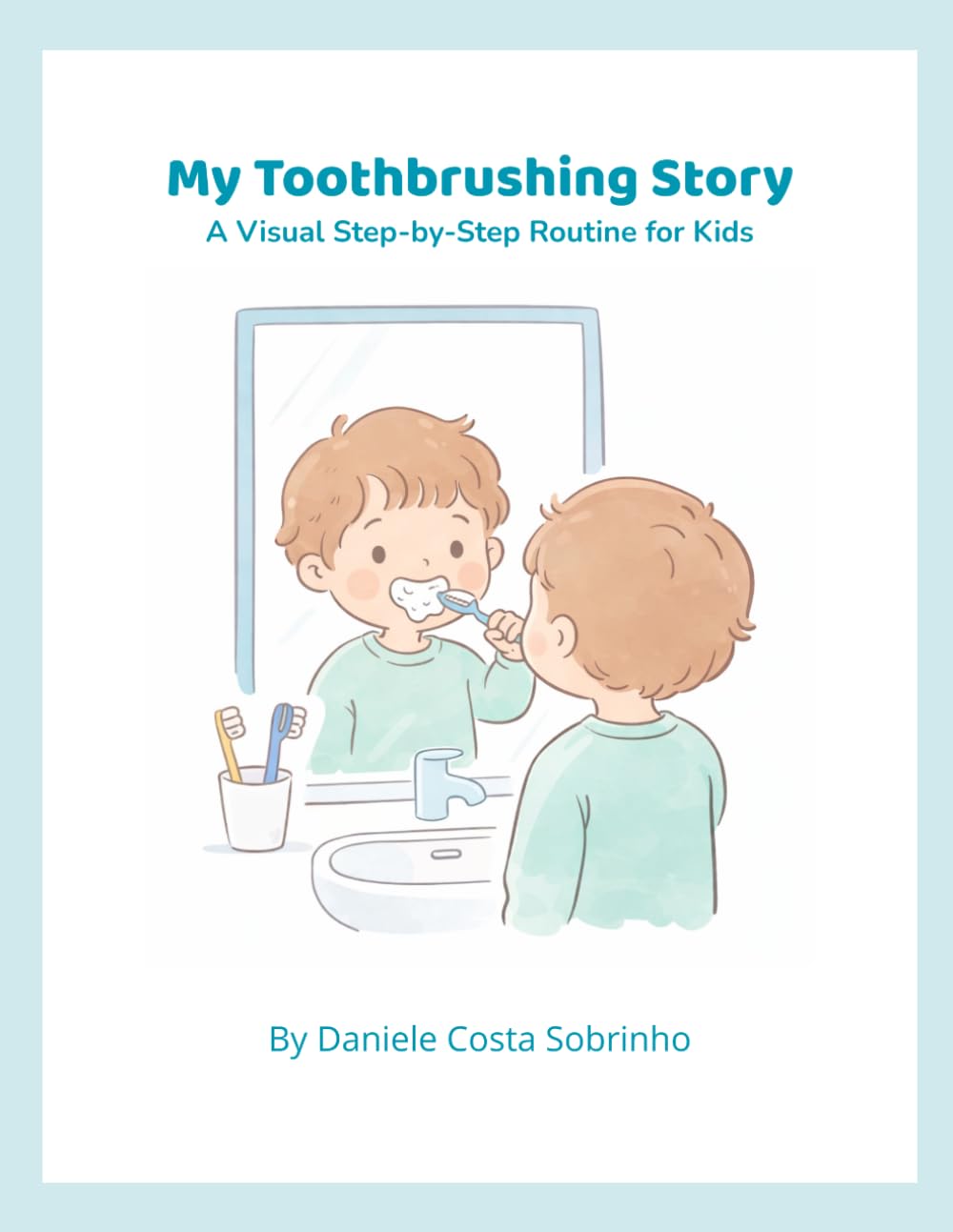 My Toothbrushing Story: A Visual Step-by-Step Routine for Kids