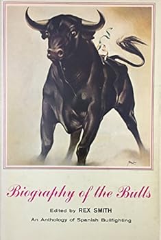 Hardcover Biography of the Bulls: an Anthology of Spanish Bullfighting Book