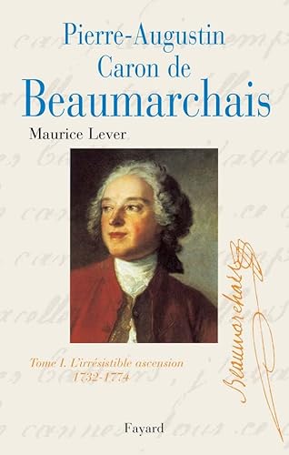 Pierre-Augustin Caron de Beaumarchais: Tome 1, L'irrésistible ascension (1732-1774) - -9%