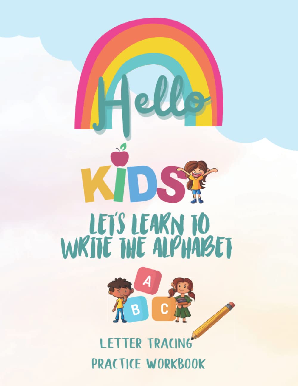 Hello Kids Let's learn to write the Alphabet: Letter tracing practice Workbook for Kids 3 - 5 Ages