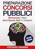  Preparazione CONCORSI PUBBLICI: Memorizza i Quiz della Banca Dati in 15 giorni - Metodo pratico