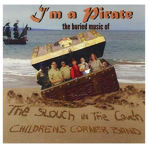 I'm A Pirate: The Buried Music Of The Slouch In The Couch Children'sCorner Band
