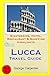 Produktbild Lucca Travel Guide: Sightseeing, Hotel, Restaurant & Shopping Highlights