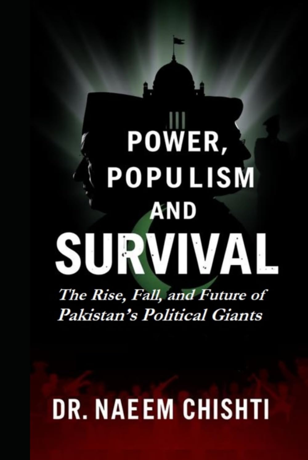 Power, Populism, and Survival: The Rise, Fall, and Future of Pakistan’s Political Giants