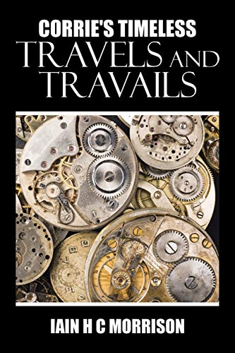 Corrie's Timeless Travels and Travails 1504991621 Book Cover