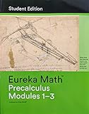 Eureka Math: Precalculus Modules 1-3 Student Edition, 9781632553331, 1632553333