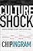 Culture Shock: A Biblical Response to Today's Most Divisive Issues
