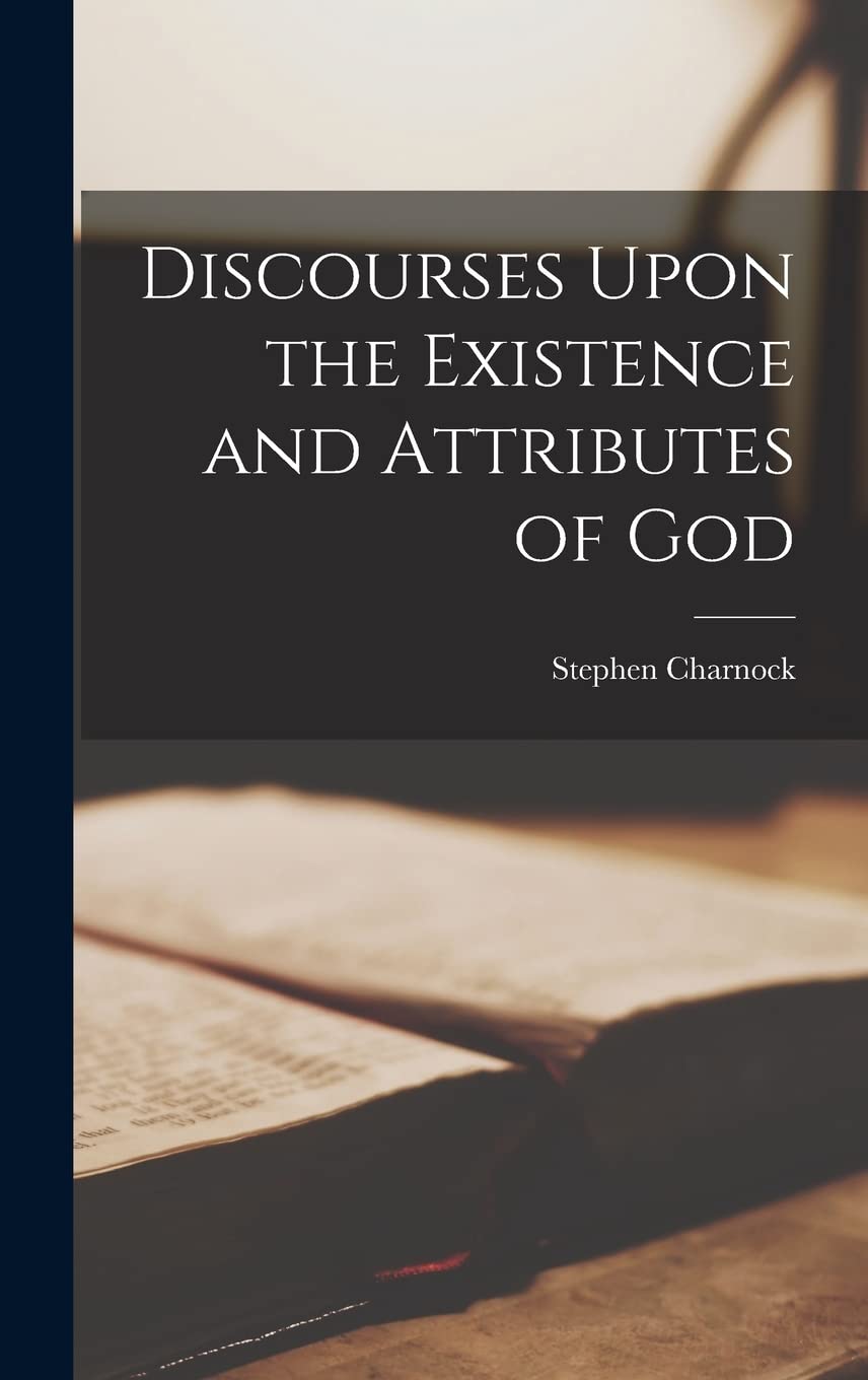Discourses Upon the Existence and Attributes of God