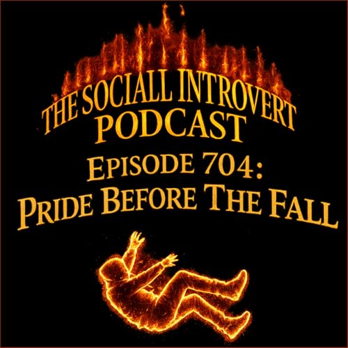 Episode 704: Pride Before The Fall