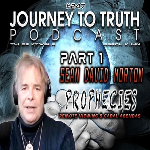 EP 247 - Sean David Morton PART 1 - Prophecies - Remote Viewing & Cabal Agendas