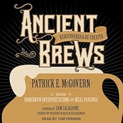 Ancient Brews Audiobook By Patrick E. McGovern, Sam Calagione cover art