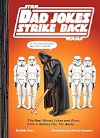 Star Wars Dad Jokes Strikes Back: The Best Worst Jokes and Puns from a Galaxy Far, Far Away. . . . 1797244035 Book Cover