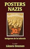  POSTERS NAZIS: Imágenes de la infamia (NAZISMO: UNA MIRADA)