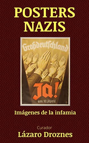 POSTERS NAZIS: Imágenes de la infamia (NAZISMO: UNA MIRADA) (Spanish Edition)