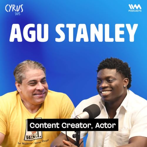 Agu Stanley on Nigeria, India, Hindi, Internet Fame, Relationships & Hustle | Cyrus Says