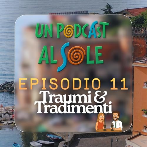Episodio 11 &ndash; Traumi & Tradimenti