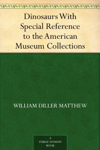 Dinosaurs With Special Reference to the American Museum Collections