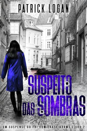 Suspeito das sombras (Portuguese Edition) (Um Suspense do FBI com Chase Adams Livro 2)