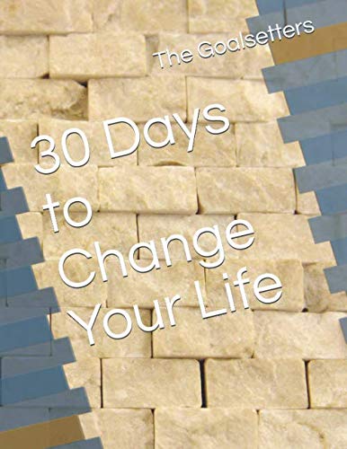 30 Days to Change Your Life: Goalsetters, The: 9798664172041: Amazon ...