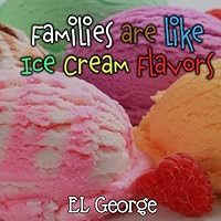 Families are like Ice Cream Flavors 1986425762 Book Cover