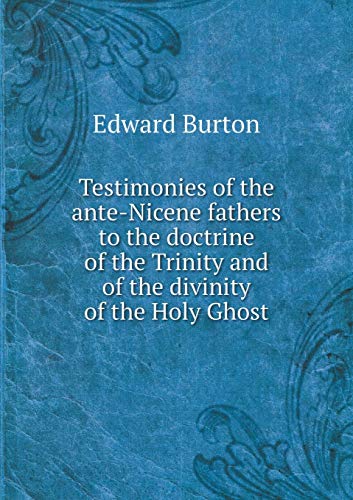Testimonies of the ante-Nicene fathers to the d... 5519169462 Book Cover