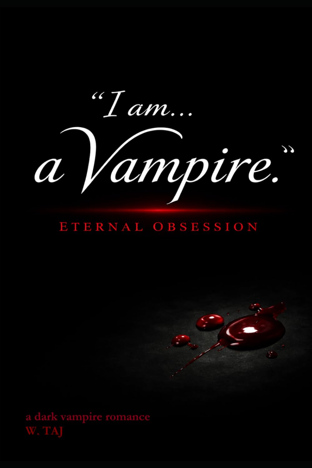 "I am... a Vampire.": Eternal Obsession- A Dark Vampire Romance