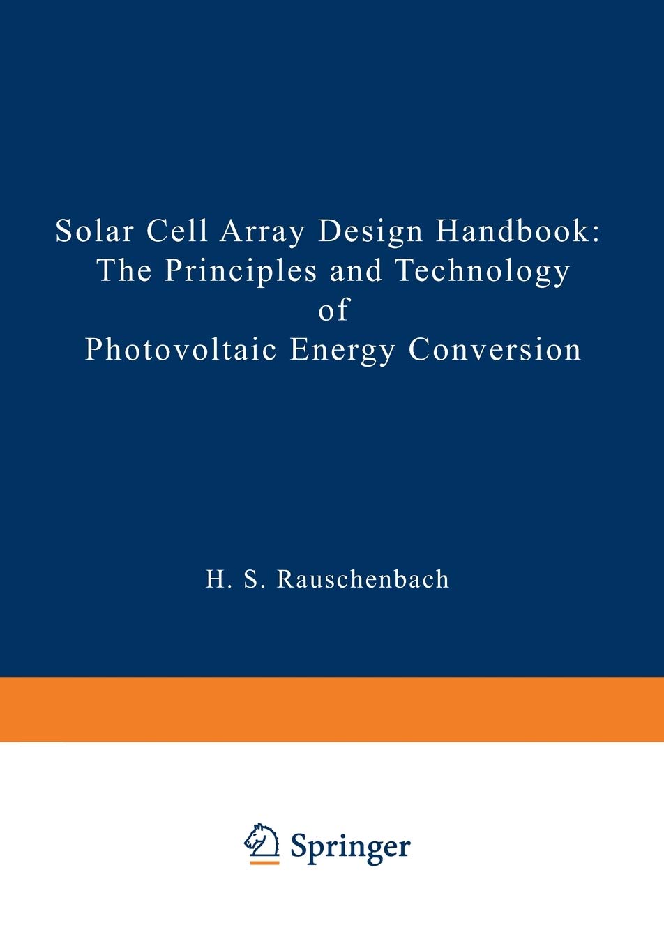 Solar Cell Array Design Handbook: The Principles and Technology of Photovoltaic Energy Conversion