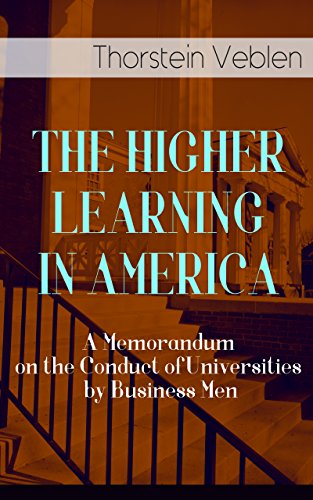 Couverture du livre THE HIGHER LEARNING IN AMERICA: A Memorandum on the Conduct of Universities by Business Men (English Edition)