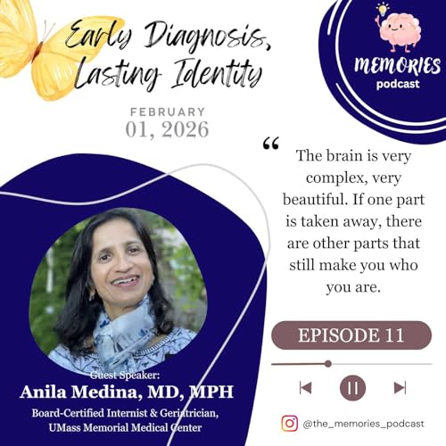 Episode 11: Early Diagnosis, Lasting Identity - Insights from Dr. Anila Medina, Internist and Geriatrician at UMass Memorial Medical Center