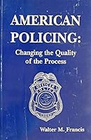 American policing: Changing the quality of the process B0006F35RY Book Cover