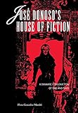  José Donoso\'s House of Fiction: A Dramatic Construction of Time and Place (Latin American Literature and Culture)