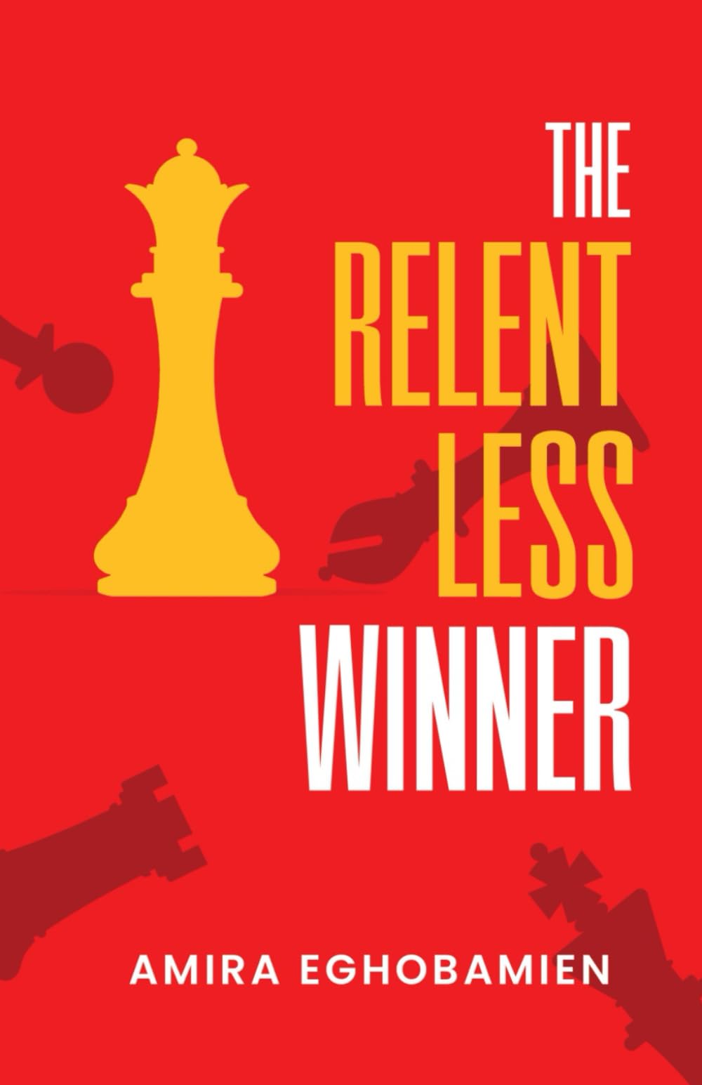 The Relentless Winner: Unvealing the mindset that Conquers