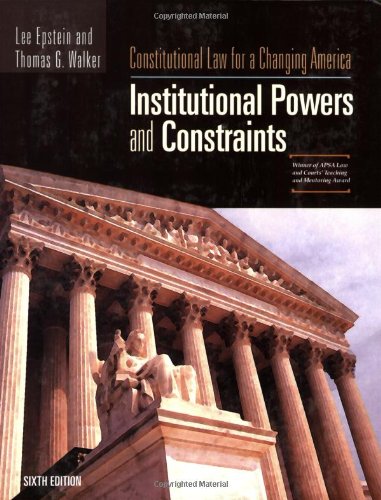 Constitutional Law For A Changing America: Institutional Powers and Constraints, 6th Edition