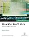 Final Cut Pro X 10.3 - Apple Pro Training Series: Professional Post-Production