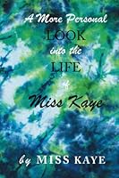 A More Personal Look into the Life of Miss Kaye 1950006190 Book Cover