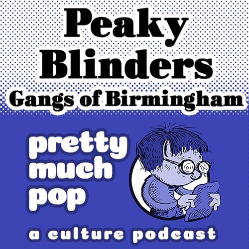 PEL Presents PMP#220: Peaky Blinders: Gangs of Birmingham
