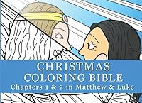 Christmas Coloring Bible: Every Verse in the 1st Two Chapters of Matthew & Luke 1091722536 Book Cover