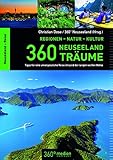360 Neuseeland-Träume: 360 Tipps für eine unvergessliche Reise im Land der langen weißen Wolke - Christian Dose 