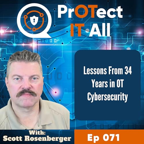 Lessons From 34 Years in OT Cybersecurity: Growth, Challenges, and Leading Change with Scott Rosenberger cover art