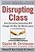 Disrupting Class: How Disruptive Innovation Will Change the Way the World Learns
