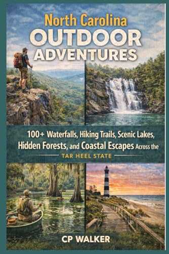 North Carolina Outdoor Adventures: 100+ Waterfalls, Hiking...