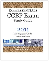 CGBP ExamESSENTIALS Exam Study Guide: Building your CGBP exam readiness 1451554826 Book Cover