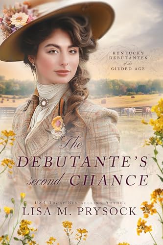 The Debutante's Second Chance (Kentucky Debutantes of the Gilded Age Book 3)