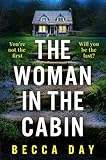 Cover image for The Woman in the Cabin: A BRAND NEW absolutely addictive and unputdownable psychological thriller for 2024 by Day, Becca