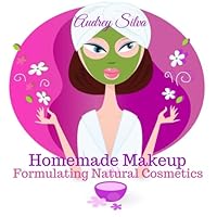 Homemade Makeup: Formulating Natural Cosmetics 1523435194 Book Cover